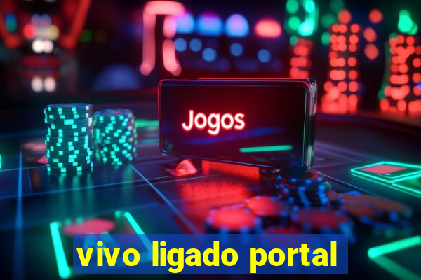 vivo ligado portal